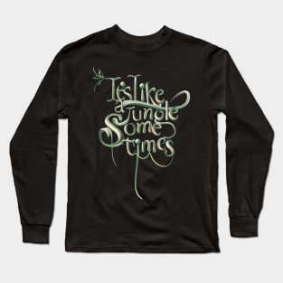 It’s like a Jungle sometimes 1 Long Sleeve T-Shirt